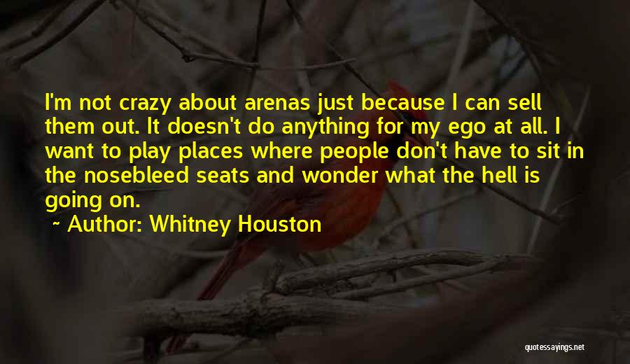 It's Not My Ego Quotes By Whitney Houston