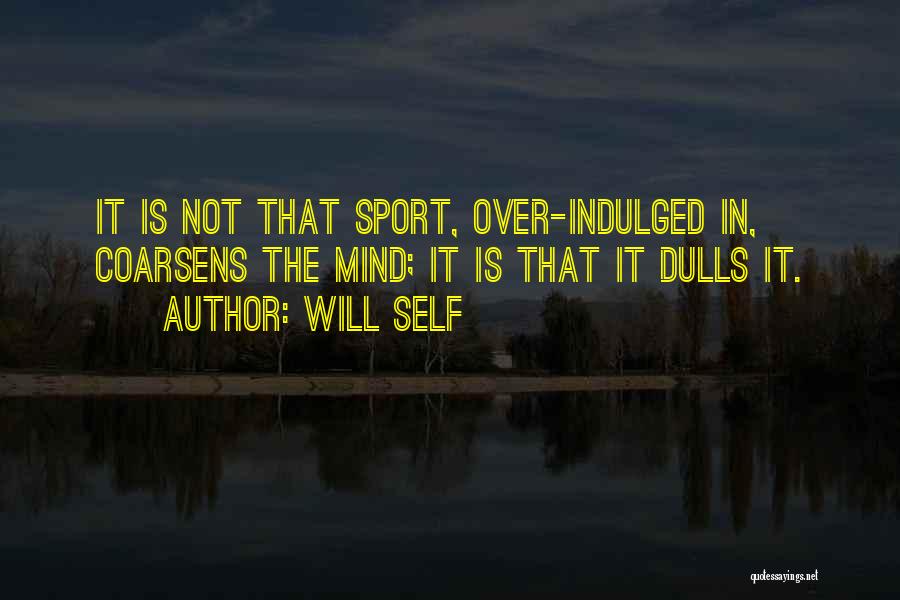 It's Not Over Sports Quotes By Will Self