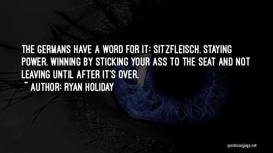 It's Not Over Until Quotes By Ryan Holiday