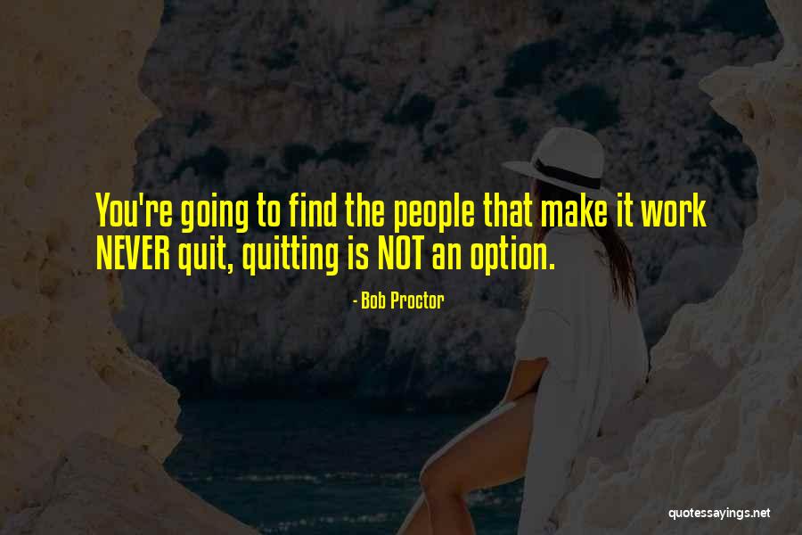 It's Not Quitting Quotes By Bob Proctor