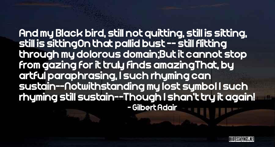 It's Not Quitting Quotes By Gilbert Adair