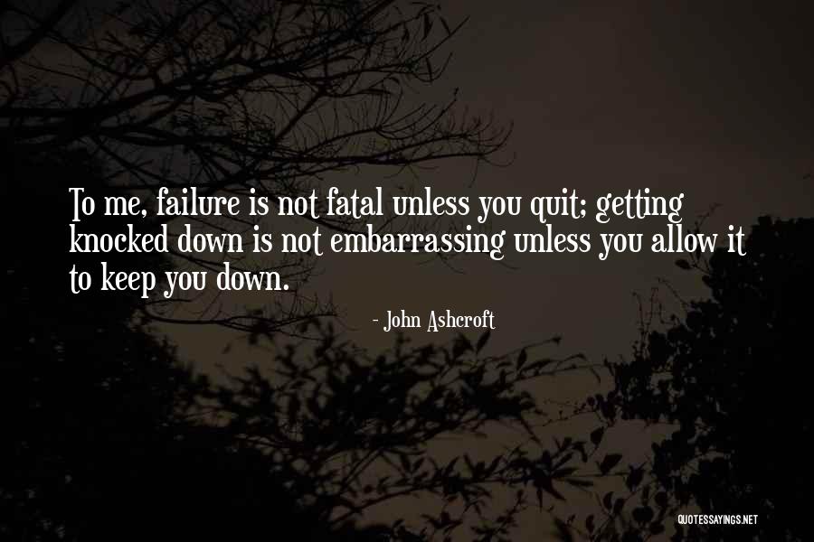 It's Not Quitting Quotes By John Ashcroft