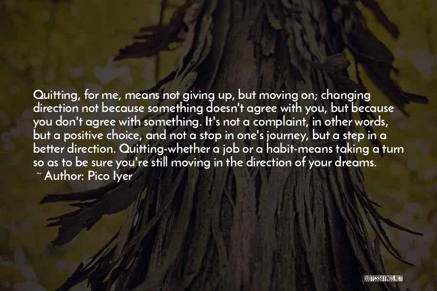 It's Not Quitting Quotes By Pico Iyer