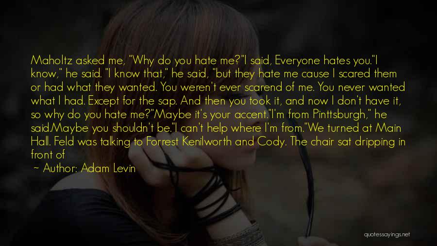 It's Not That I Hate You Quotes By Adam Levin