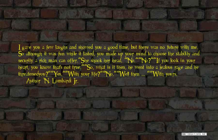 It's Not That I'm Jealous Quotes By N. Lombardi Jr.