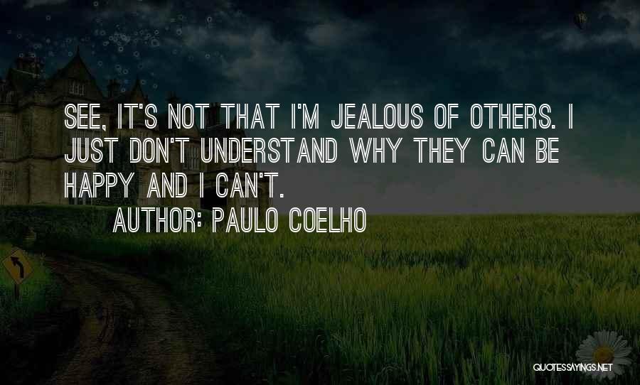 It's Not That I'm Jealous Quotes By Paulo Coelho