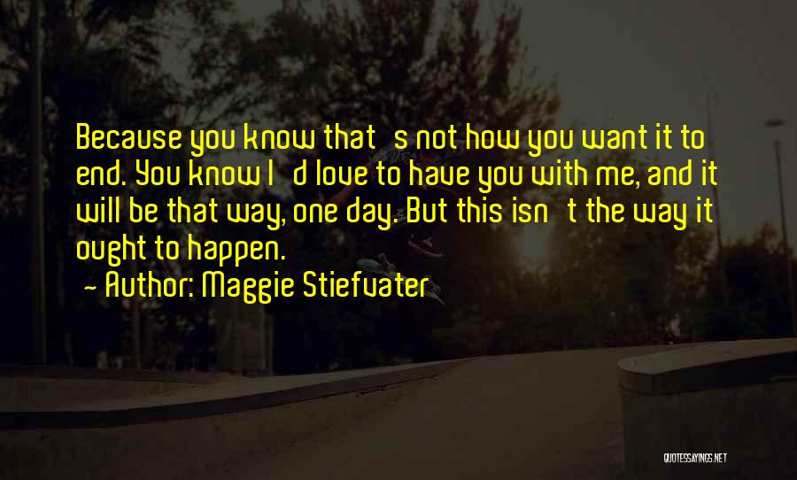 It's Not The End Love Quotes By Maggie Stiefvater