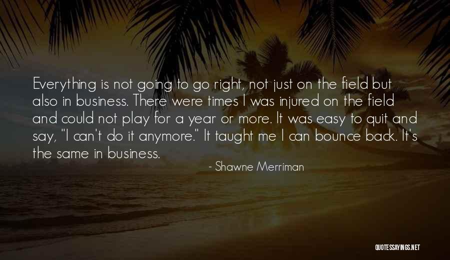 It's Not The Same Anymore Quotes By Shawne Merriman