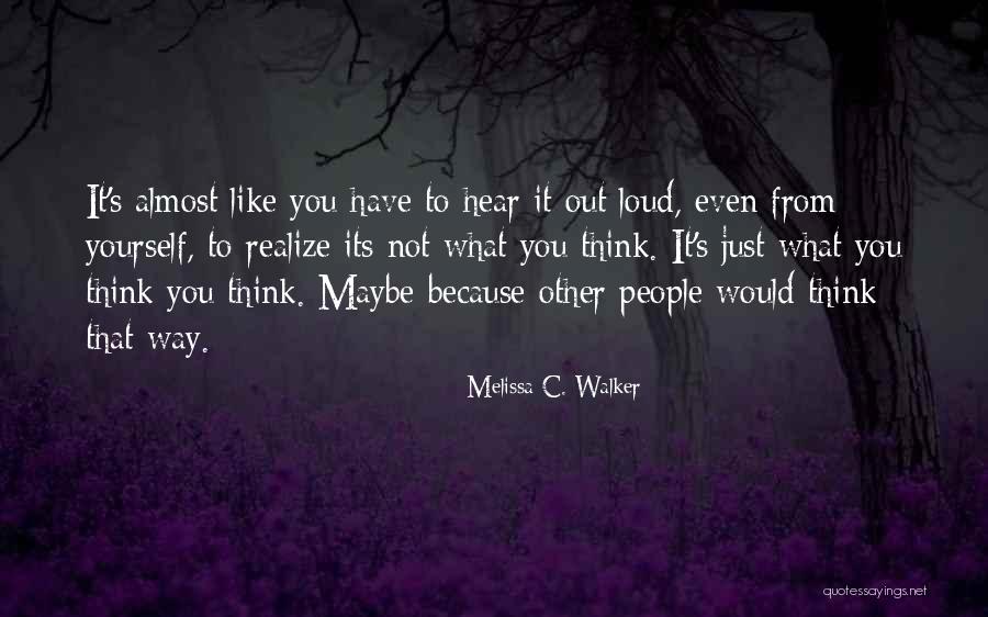 Its Not What Other Think Quotes By Melissa C. Walker Its Not What Other Think Quotes By Melissa C. Walker