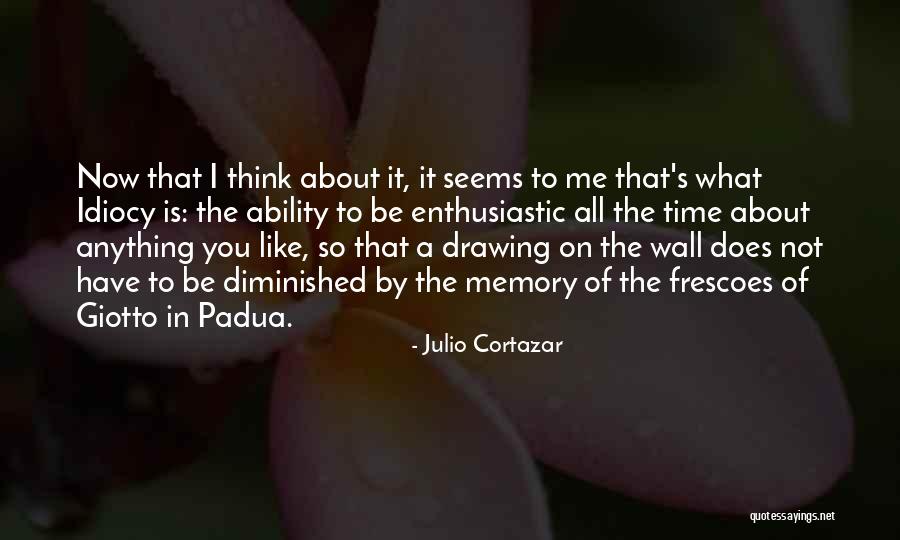It's Not What You Have Quotes By Julio Cortazar It's Not What You Have Quotes By Julio Cortazar