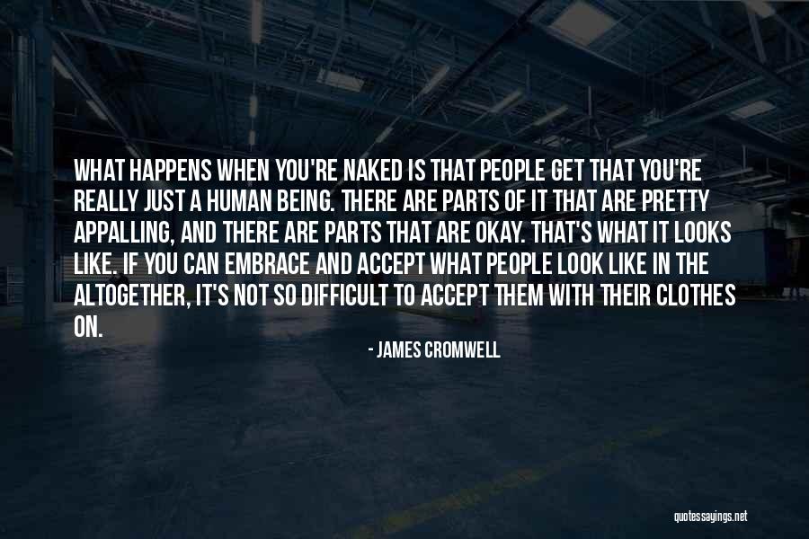 It's Not What You Look Like Quotes By James Cromwell It's Not What You Look Like Quotes By James Cromwell