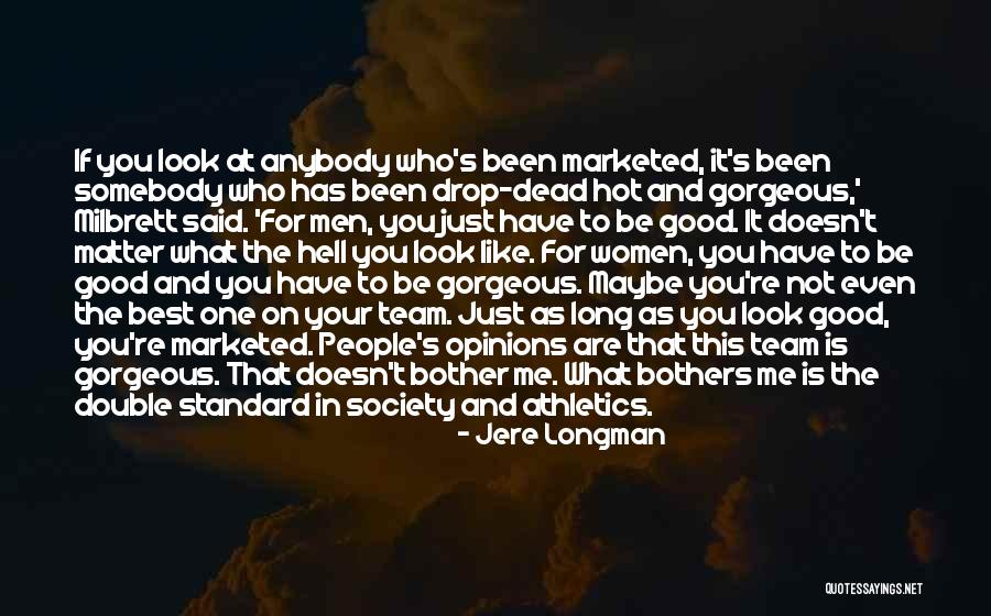 It's Not What You Look Like Quotes By Jere Longman It's Not What You Look Like Quotes By Jere Longman