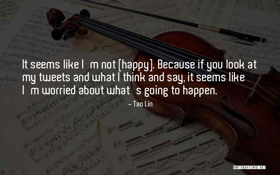It's Not What You Look Like Quotes By Tao Lin It's Not What You Look Like Quotes By Tao Lin
