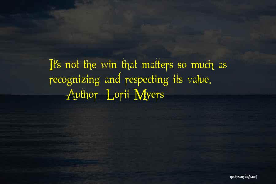It's Not Winning Quotes By Lorii Myers