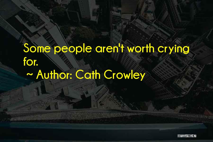 It's Not Worth Crying Over Quotes By Cath Crowley