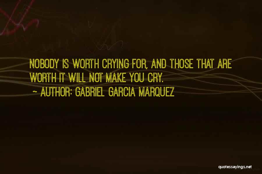 It's Not Worth Crying Over Quotes By Gabriel Garcia Marquez