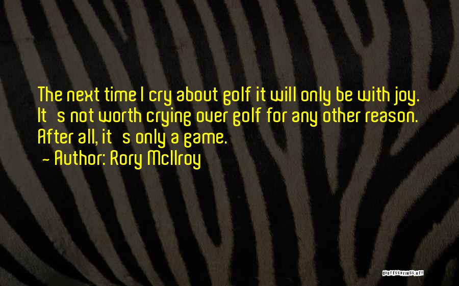 It's Not Worth Crying Over Quotes By Rory McIlroy