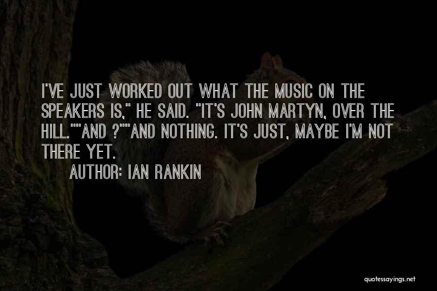 It's Not Yet Over Quotes By Ian Rankin