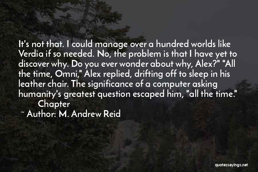 It's Not Yet Over Quotes By M. Andrew Reid
