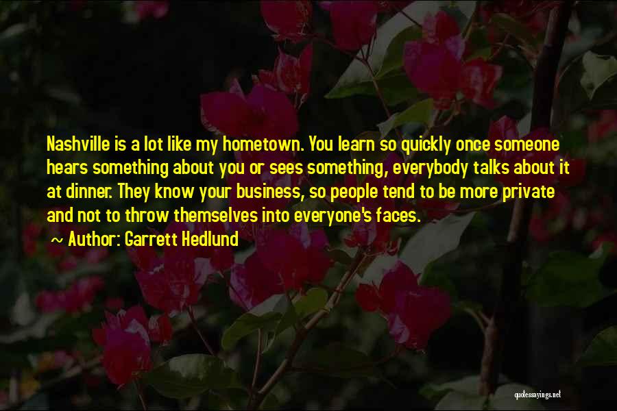 It's Not Your Business Quotes By Garrett Hedlund