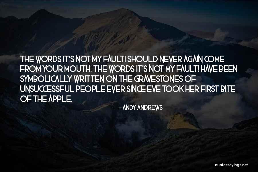It's Not Your Fault Quotes By Andy Andrews It's Not Your Fault Quotes By Andy Andrews