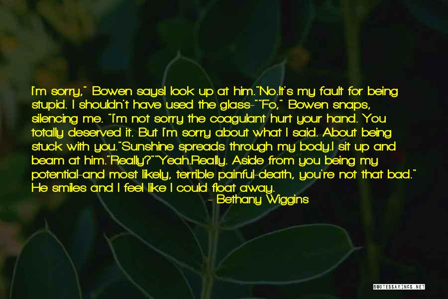 It's Not Your Fault Quotes By Bethany Wiggins It's Not Your Fault Quotes By Bethany Wiggins