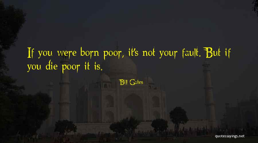 It's Not Your Fault Quotes By Bill Gates