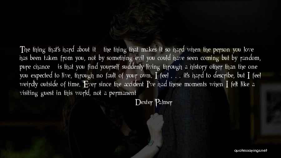 It's Not Your Fault Quotes By Dexter Palmer It's Not Your Fault Quotes By Dexter Palmer