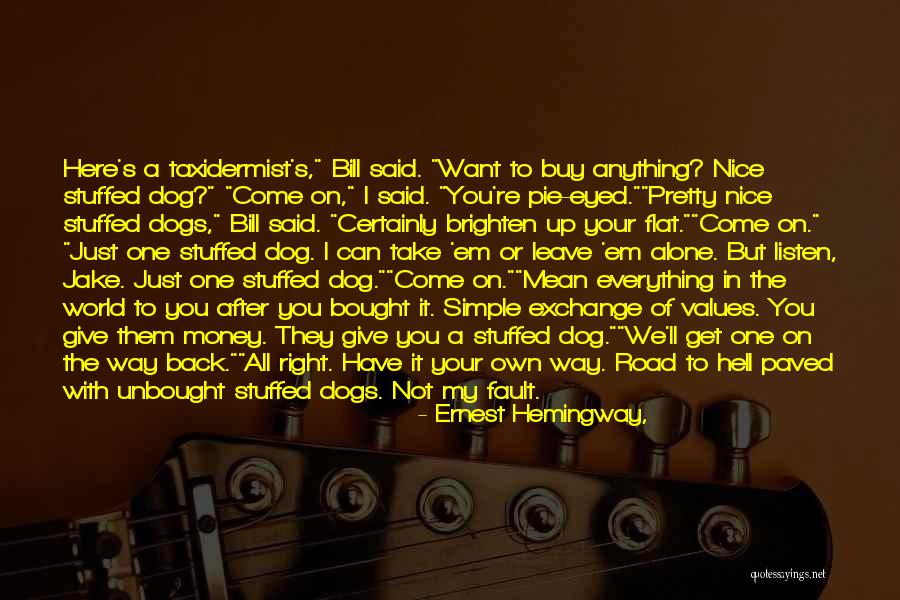 It's Not Your Fault Quotes By Ernest Hemingway, It's Not Your Fault Quotes By Ernest Hemingway,