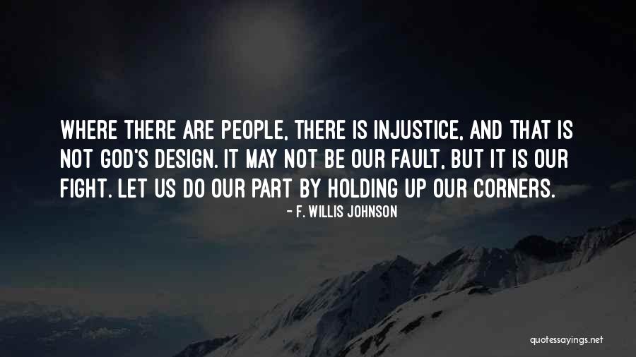 It's Not Your Fault Quotes By F. Willis Johnson It's Not Your Fault Quotes By F. Willis Johnson