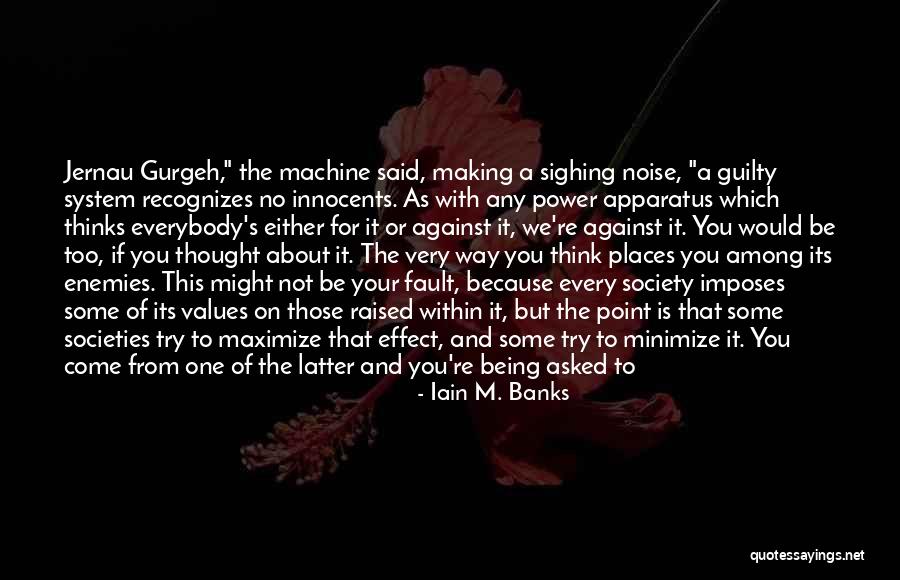 It's Not Your Fault Quotes By Iain M. Banks It's Not Your Fault Quotes By Iain M. Banks