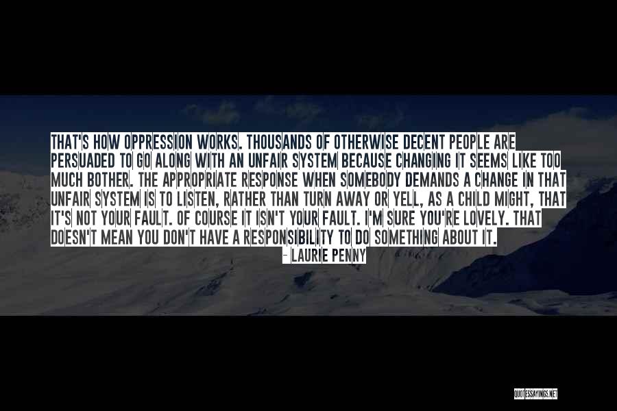 It's Not Your Fault Quotes By Laurie Penny It's Not Your Fault Quotes By Laurie Penny