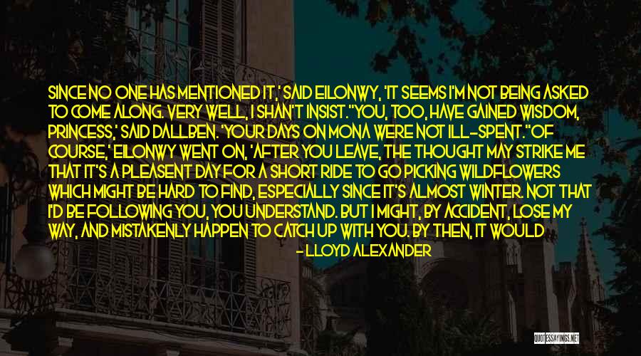 It's Not Your Fault Quotes By Lloyd Alexander It's Not Your Fault Quotes By Lloyd Alexander