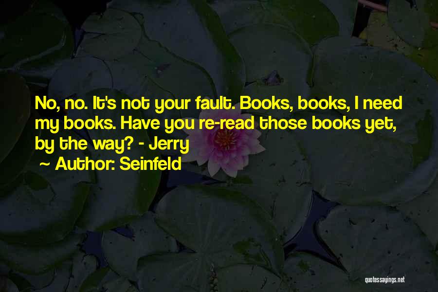 It's Not Your Fault Quotes By Seinfeld