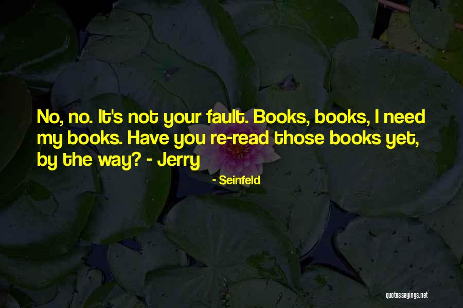 It's Not Your Fault Quotes By Seinfeld It's Not Your Fault Quotes By Seinfeld