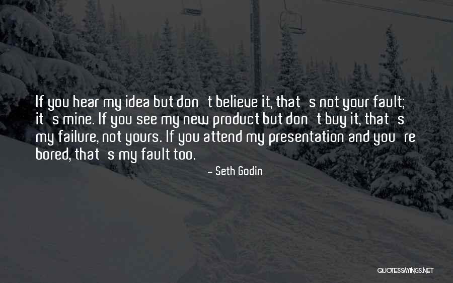 It's Not Your Fault Quotes By Seth Godin