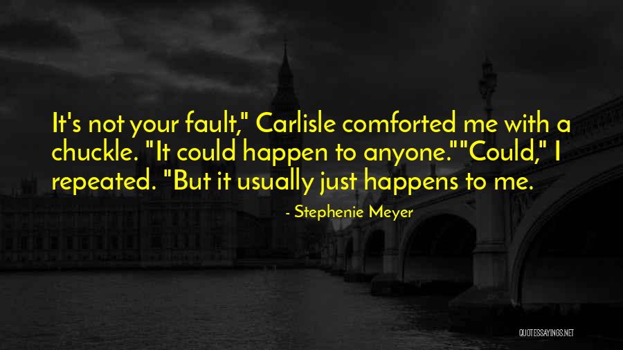 It's Not Your Fault Quotes By Stephenie Meyer