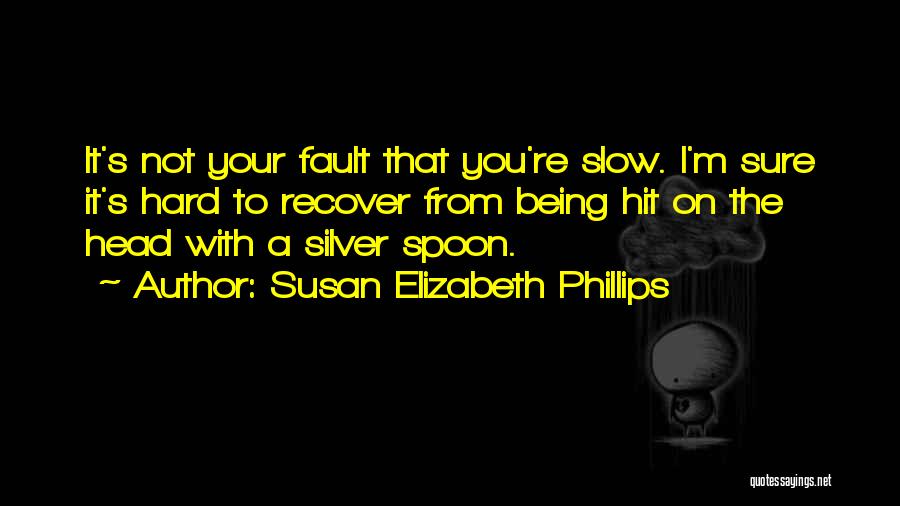 It's Not Your Fault Quotes By Susan Elizabeth Phillips