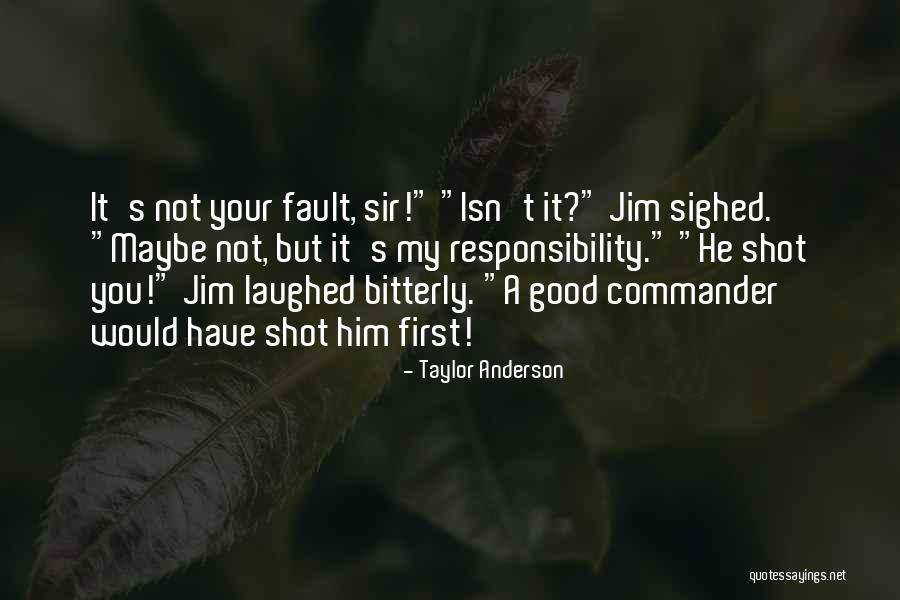 It's Not Your Fault Quotes By Taylor Anderson It's Not Your Fault Quotes By Taylor Anderson