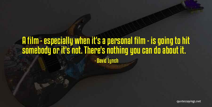 It's Nothing Personal Quotes By David Lynch