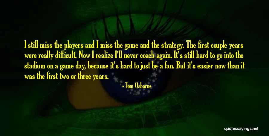 It's Now Or Never Quotes By Tom Osborne It's Now Or Never Quotes By Tom Osborne