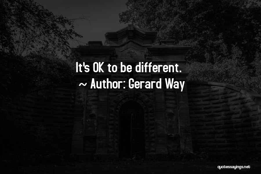 It's Ok To Be Different Quotes By Gerard Way