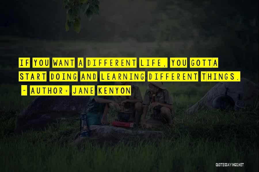 It's Ok To Be Different Quotes By Jane Kenyon