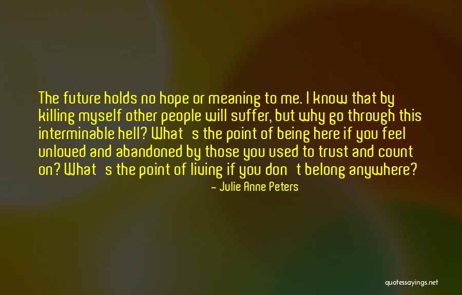 Its Ok To Feel Unloved Quotes By Julie Anne Peters Its Ok To Feel Unloved Quotes By Julie Anne Peters