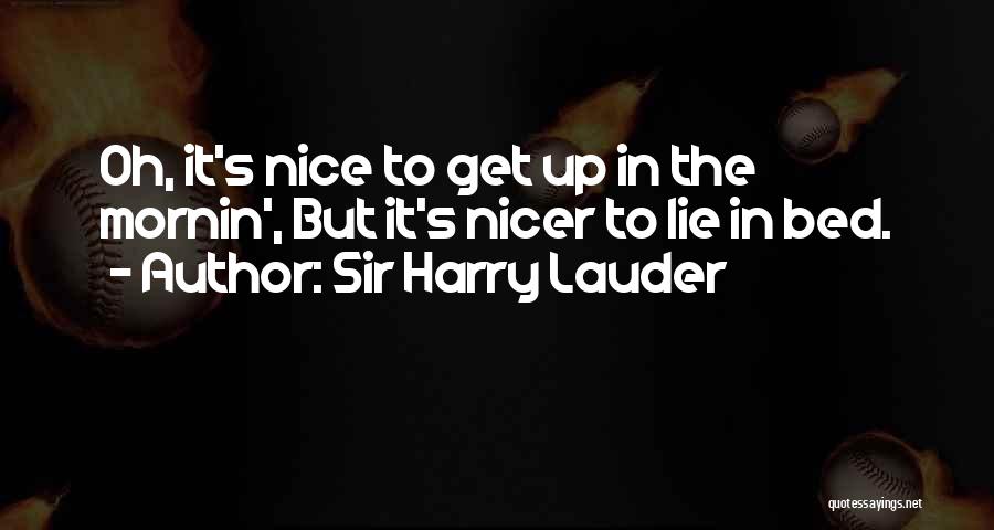 It's Ok To Lie Quotes By Sir Harry Lauder