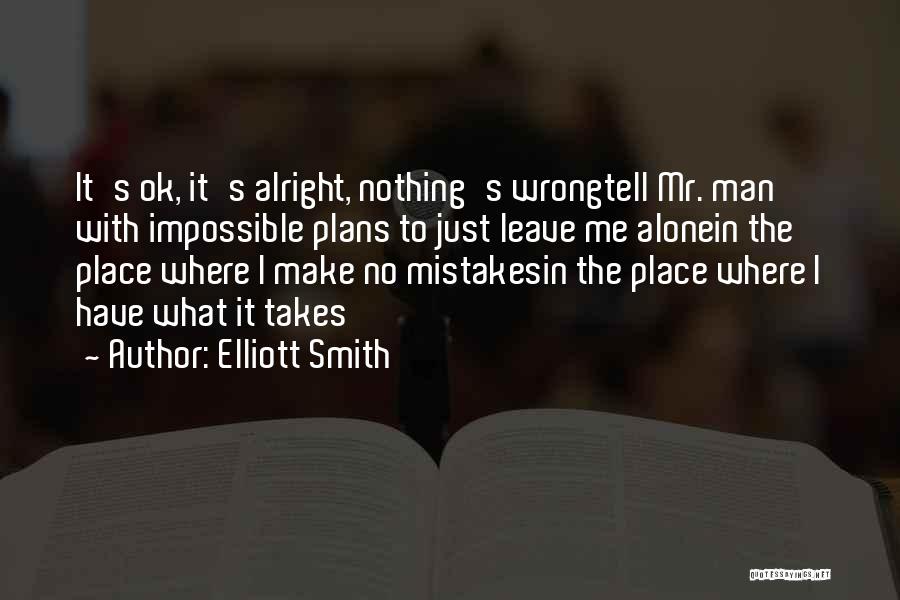 Its Ok To Make Mistakes Quotes By Elliott Smith