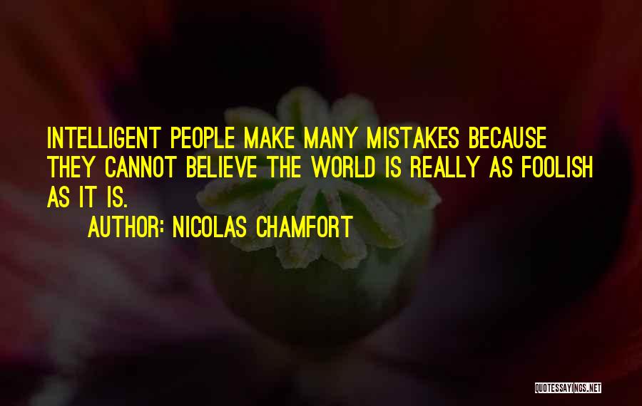 Its Ok To Make Mistakes Quotes By Nicolas Chamfort