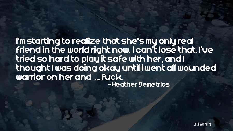 It's Okay Friend Quotes By Heather Demetrios It's Okay Friend Quotes By Heather Demetrios