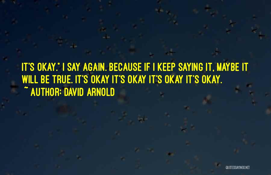 It's Okay If Quotes By David Arnold