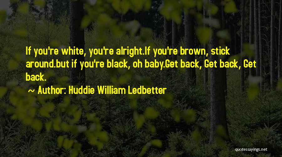 Its Okay Its Alright Quotes By Huddie William Ledbetter